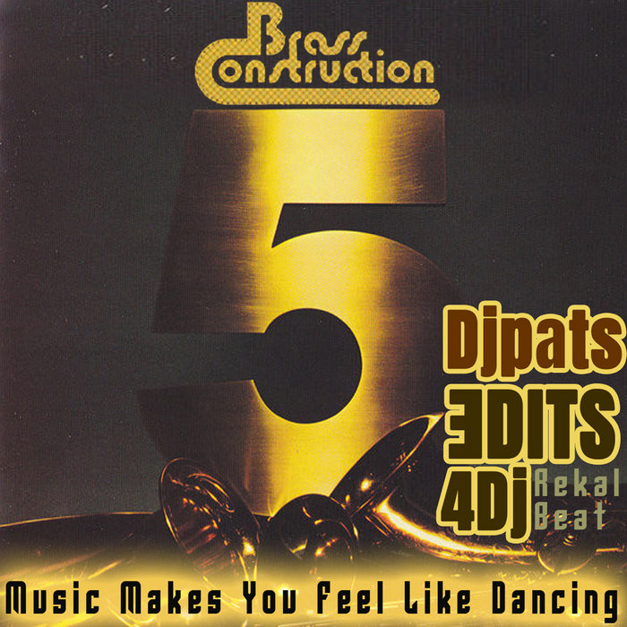 BRASS CONSTRUCTION Music Makes You Feel Like Dancing ( Djpats edit 4