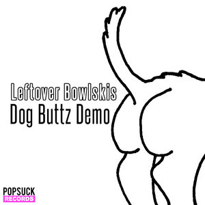 Leftover Bowlskis — Dog Buttz Demo