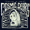 Alive In The Cosmic Debris: Vol 1