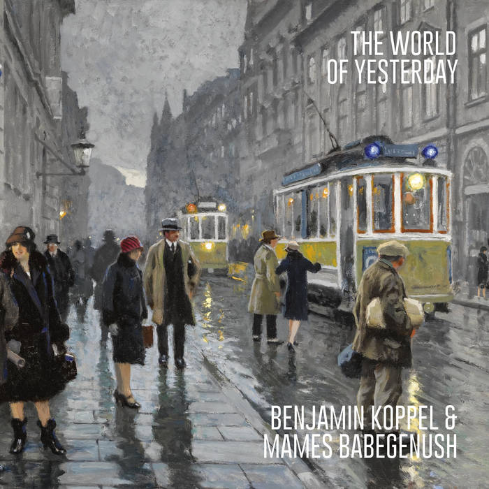 The World of Yesterday
von Benjamin Koppel & Mames Babegenush