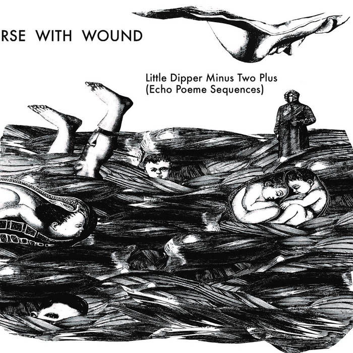 The Little Dipper Minus Two Plus (Echo Poeme Sequences), Nurse With Wound