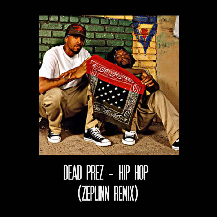 Dead Prez - Hip Hop (Zeplinn Remix) | Zeplinn