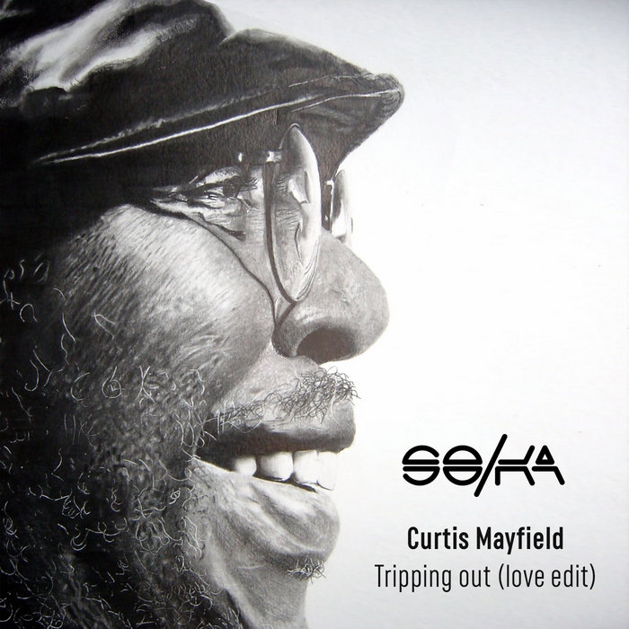 Curtis Mayfield - Tripping Out (SOKA love edit) | SO KA