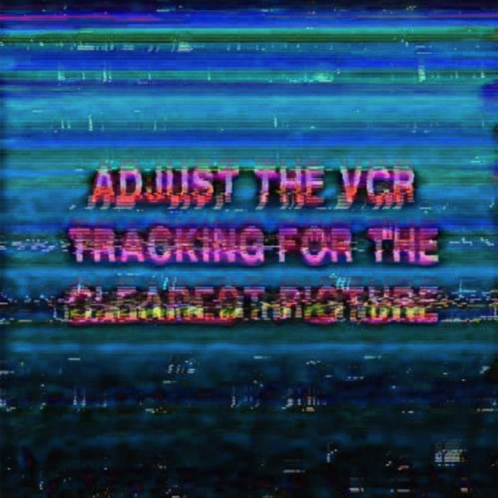 Adjust The VCR Tracking For The Clearest Picture white vhs Hairs