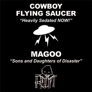 Heavily Sedated NOW! / Sons and Daughters of DisasterCowboy Flying Saucer -- Magoo cover