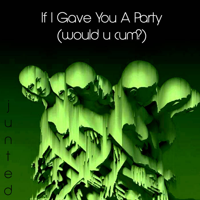 Junted – If I Gave You A Party