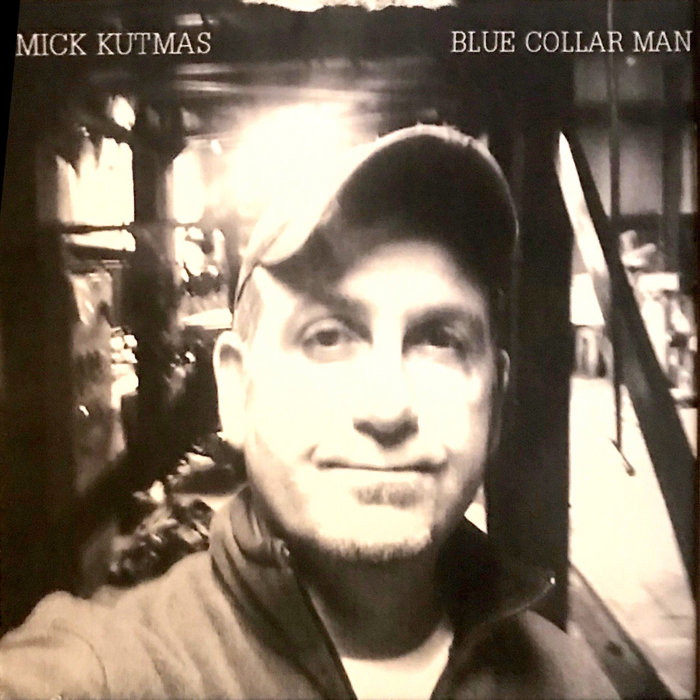 Blue Collar Man Mick Kutmas