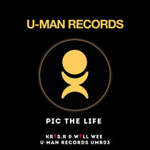 U-Man records — Kris R. & Will Wee - Pic The Life