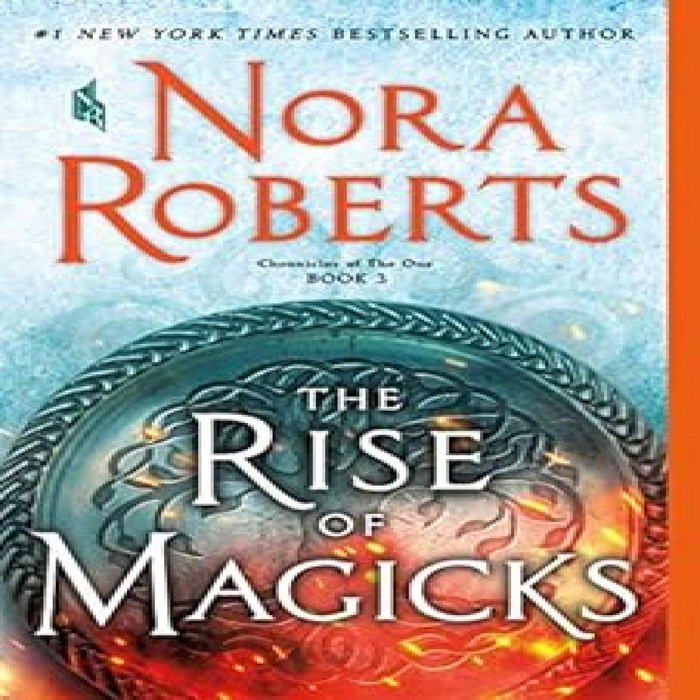 The Rise of Magicks: Chronicles of The One, Book 3: 9781250123039: Roberts, Nora The Rise of Magicks: Chronicles of The One, Book 3: 9781250123039: Roberts, Nora