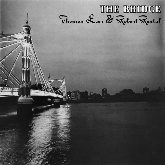 The Bridge | Thomas Leer & Robert Rental | Robert Rental