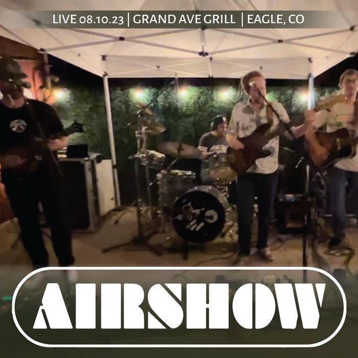 Live 08.10.23 / Grand Ave Grill / Eagle, CO Airshow