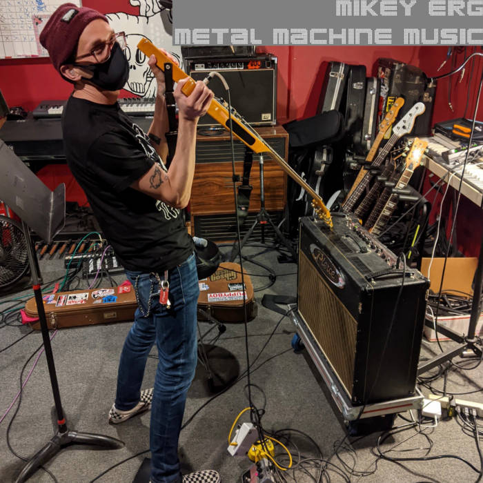 Metal Machine Music Mikey Erg