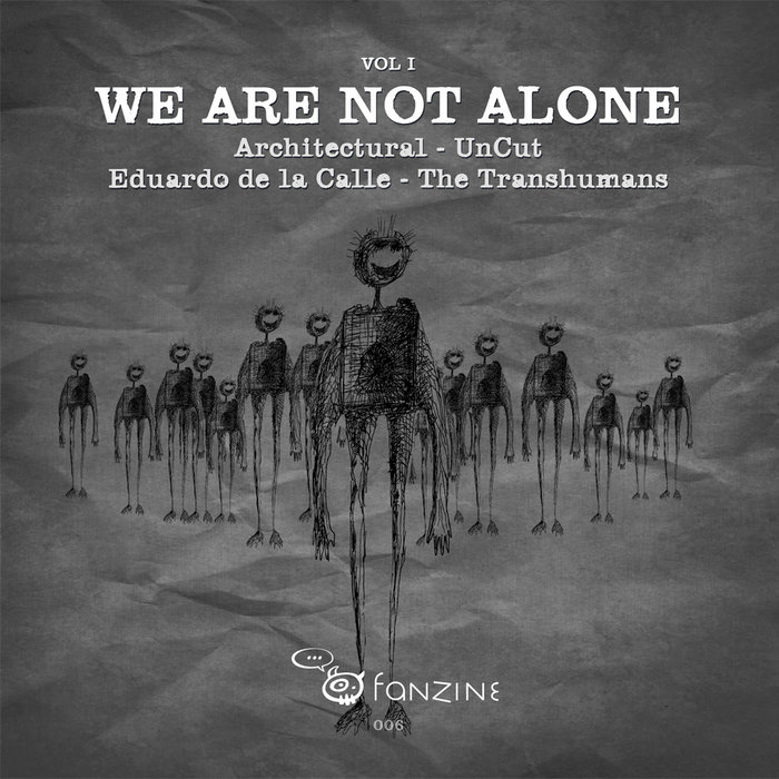 We Are Not Alone Vol.1 | Architectural, UnCUT, Eduardo De La Calle