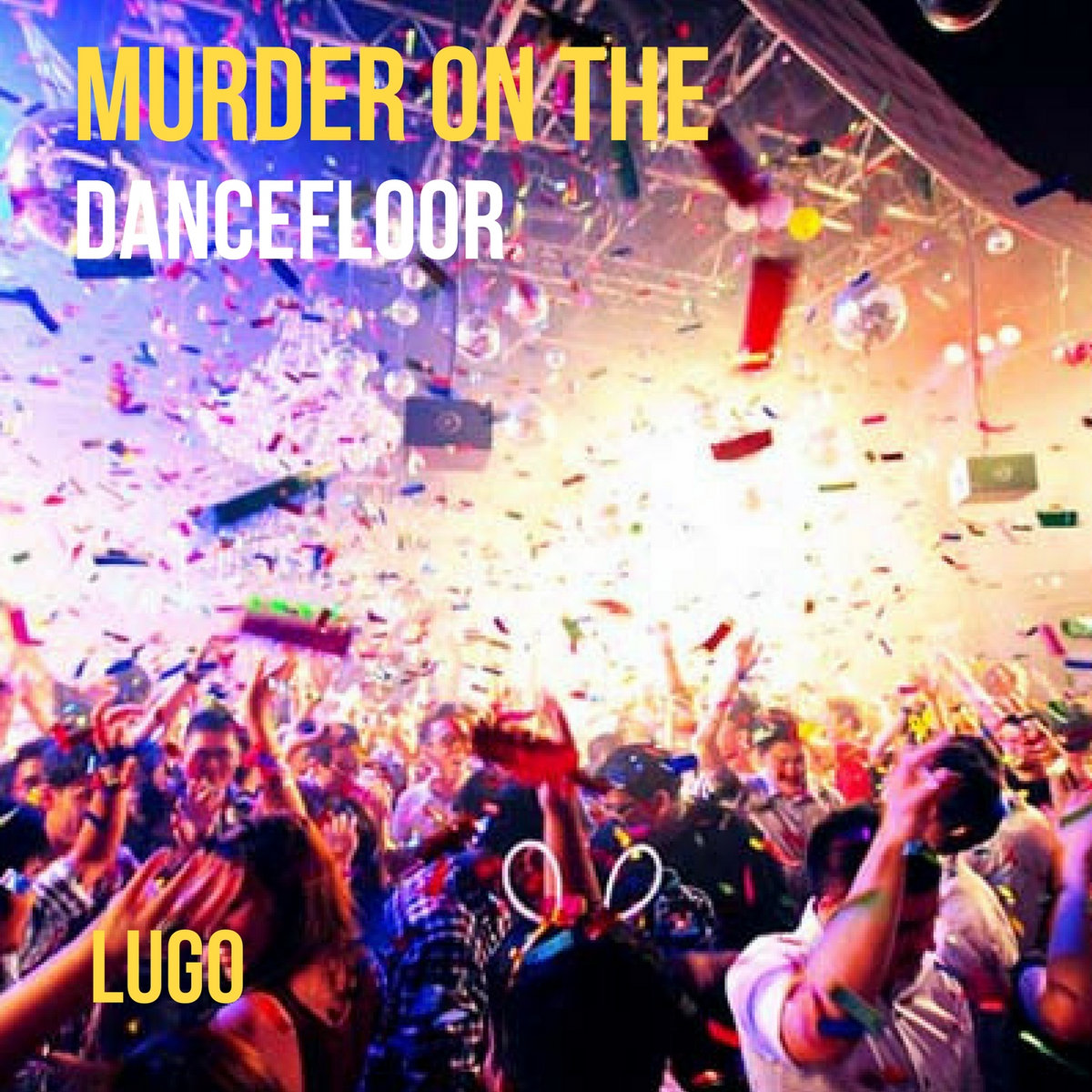 Murder on the dance floor LUGO Murder on the dance floor LUGO
