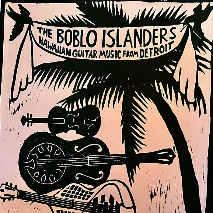 Hawaiian Guitar Music from Detroit, by The Boblo Islanders
