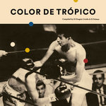 Color De Trópico Compiled By El Drágon Criollo & El Palmas