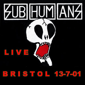 Subhumans — Live BRISTOL 13-7-01