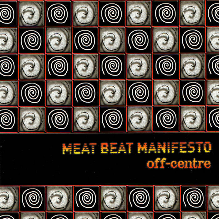 Off Centre | Meat Beat Manifesto