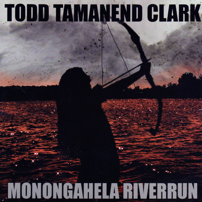 洋楽 HARLAN, JOHN, TODD MONONGAHELA RIVERRUN | Todd Tamanend Clark