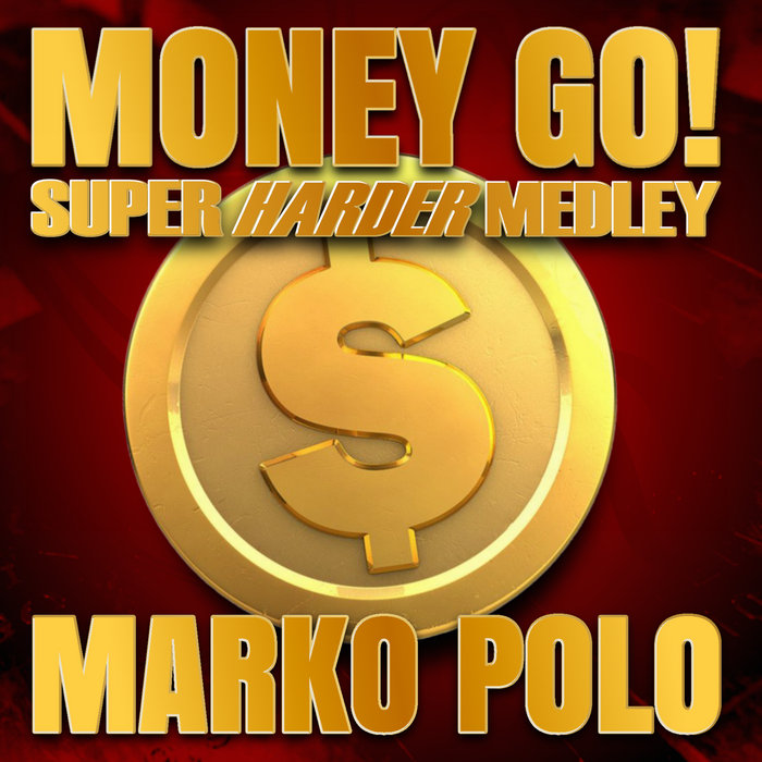 Money Go! (Super Harder Medley) Marko Polo Delta Music Industry