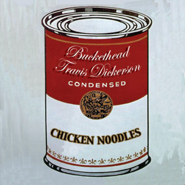Chicken Noodles Buckethead and Travis Dickerson Buckethead