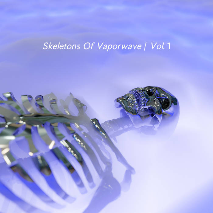 Skeleton 骨架的 レコード Vaporwave Skeletons Of Vaporwave Vol. 1 | V/A | B O G U S // COLLECTIVE