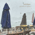 sLEdger - Ghosts Of Glass