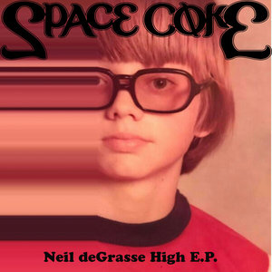 Space Coke — Neil deGrasse High E.P.