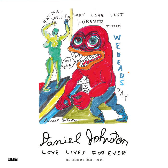 Love Lives Forever (BBC Sessions 2003-11) | Daniel Johnston