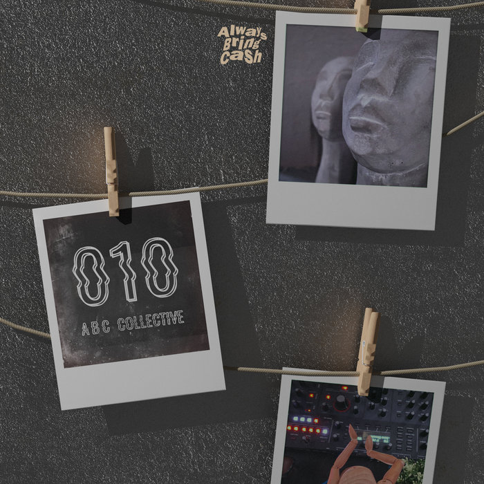 Always Bring Cash 010 | ABC Collective | Always Bring Cash