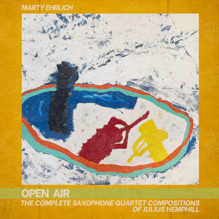 OPEN AIR: The Complete Saxophone Quartet Compositions of Julius