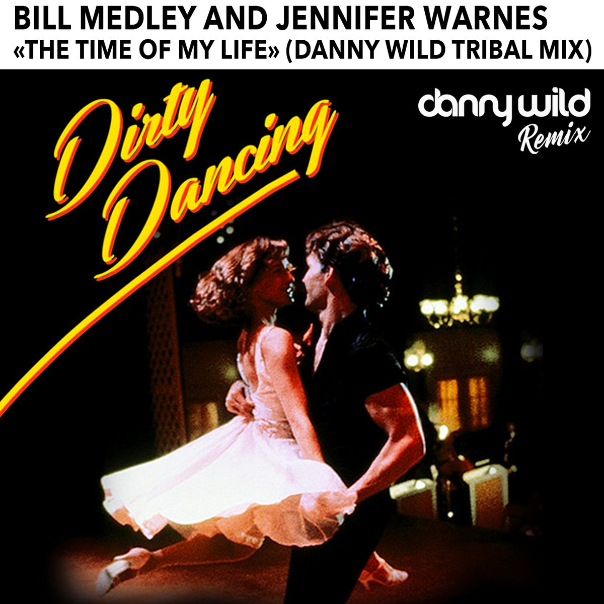 bill-medley-and-jennifer-warnes-the-time-of-my-life-danny-wild-tribal