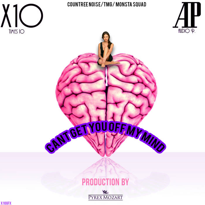 Cant Get You Off My Mind ft. Audio P of CountreeNoise FEWx10