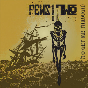 To Get Me Through
Fews&Two