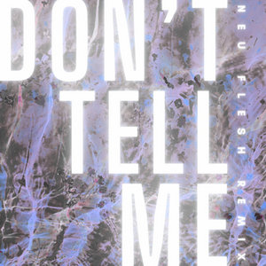 Don't Tell Me [neu flesh remix] cover