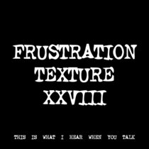 FRUSTRATION TEXTURE XXVIII [TF01030] cover art