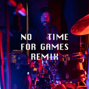 NO TIME FOR GAMES (REMIX) cover