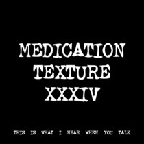 MEDICATION TEXTURE XXXIV [TF01203] cover art