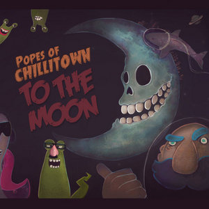 Popes of Chillitown — To The Moon