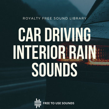 Rainy Car Interior Sound Effects Library | freetousesounds