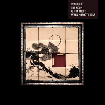 The Moon is not there when nobody looks | WOBBLE8 | Boomslang Records
