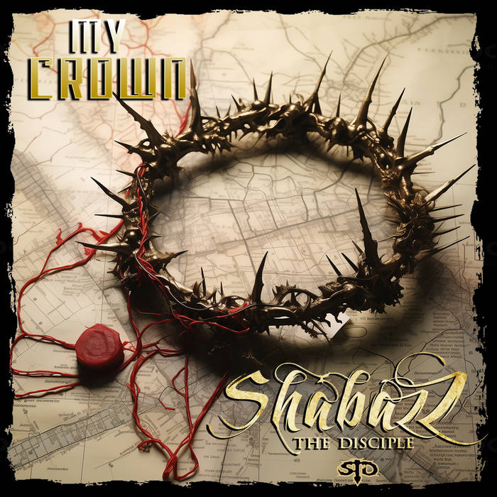 My Crown | Shabazz The Disciple