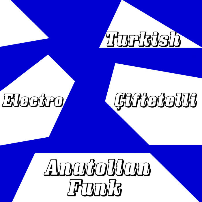 Turkish Electro Çiftetelli Anatolian Funk | Various Artists