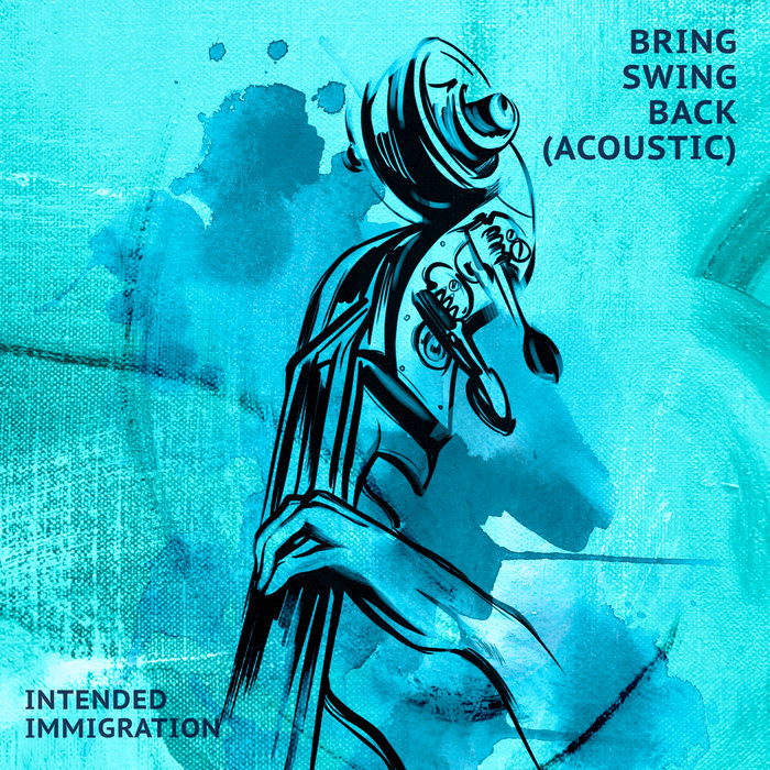 Bring Swing Back (Acoustic), by Intended Immigration