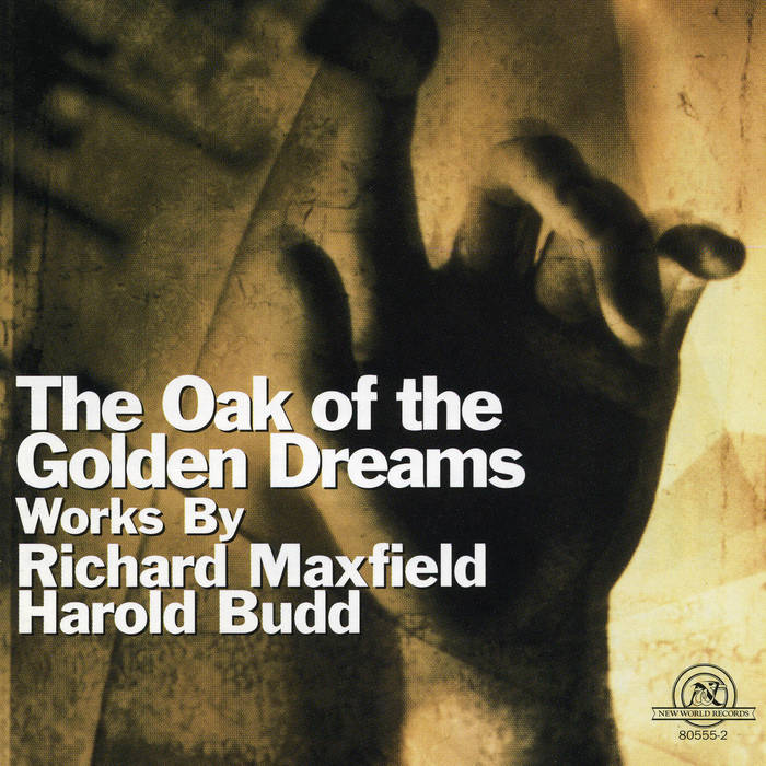 The Oak of The Golden Dreams: Works by Richard Maxfield & Harold