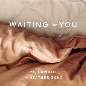 Waiting for YouPaperwhite feat. Heather Bond cover