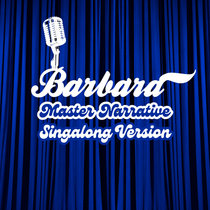 Barbara — Master Narrative (Singalong Version)