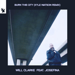 Burn This City (Kyle Watson Extended Remix)Will Clarke feat. JOSEFINA & JOSEFINA cover