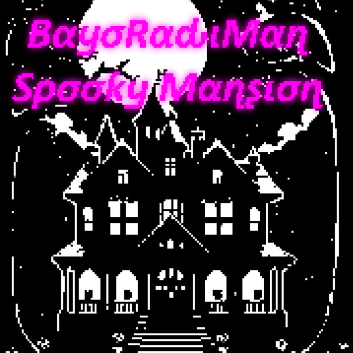 Spooky Mansion [Single] | BayoRadiMan