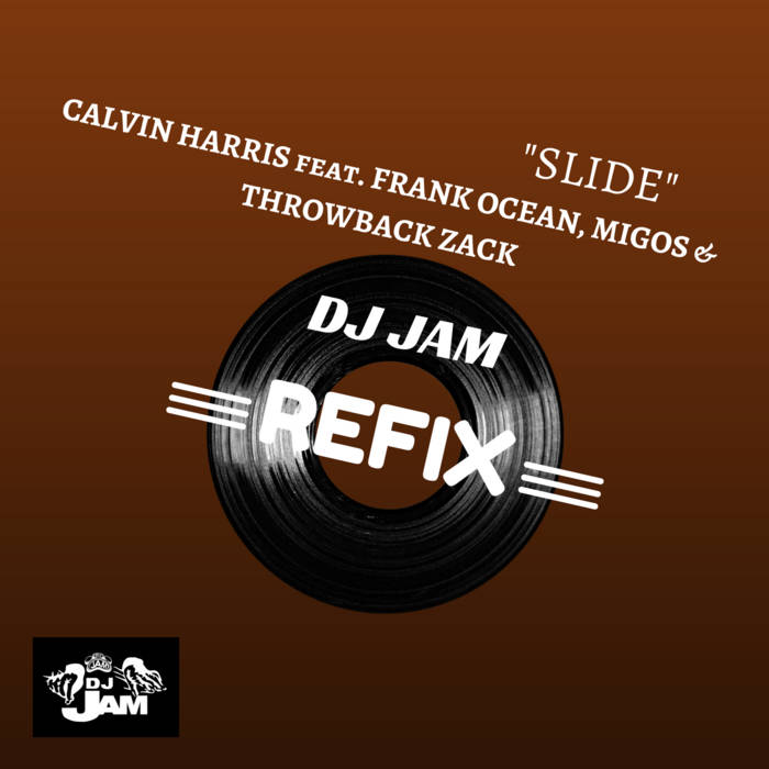 Slide (DJ Jam ReFix) | Calvin Harris feat. Frank Ocean